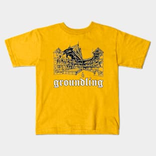 Groundling (4) Kids T-Shirt